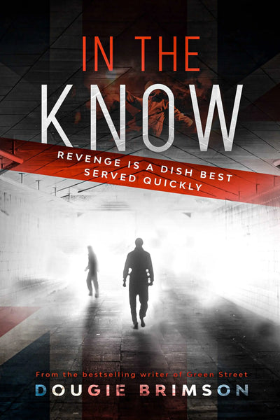 In The Know - By Dougie Brimson - Hard edged thriller in Brexit Britain