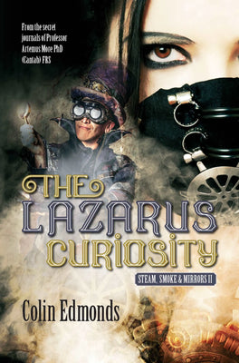 The Lazarus Curiosity - Steam , Smoke & Mirrors 2 - Colin EdmondsThe Lazarus Curiosity: Steam, Smoke & Mirrors II Book by Colin Edmonds
BAFFLED by a severed arm, dangling from the centre of a locked door in the Bank of EnglandPaperbackCaffeine NightsCaffeine Nights BooksLazarus Curiosity - Steam , Smoke & Mirrors 2 - Colin Edmonds