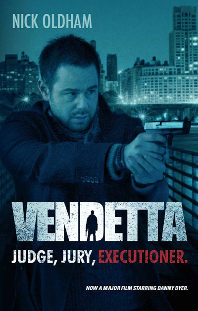 Vendetta - By Nick Oldham - Based on the hit Danny Dyer movie, Vendetta.