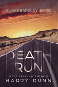 Death Run - Harry DunnDeath Run by Harry Dunn
THE OPIOID CRISIS. Harry Dunn's explosive new thriller, Death Run, enters the nightmare world of drug trafficking as P.I, Jack Barclay risPaperbackCaffeine NightsCaffeine Nights BooksDeath Run - Harry Dunn