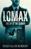 LOMAX - The Tip of the Iceberg - Roger Allan Newbury - Caffeine Nights Books