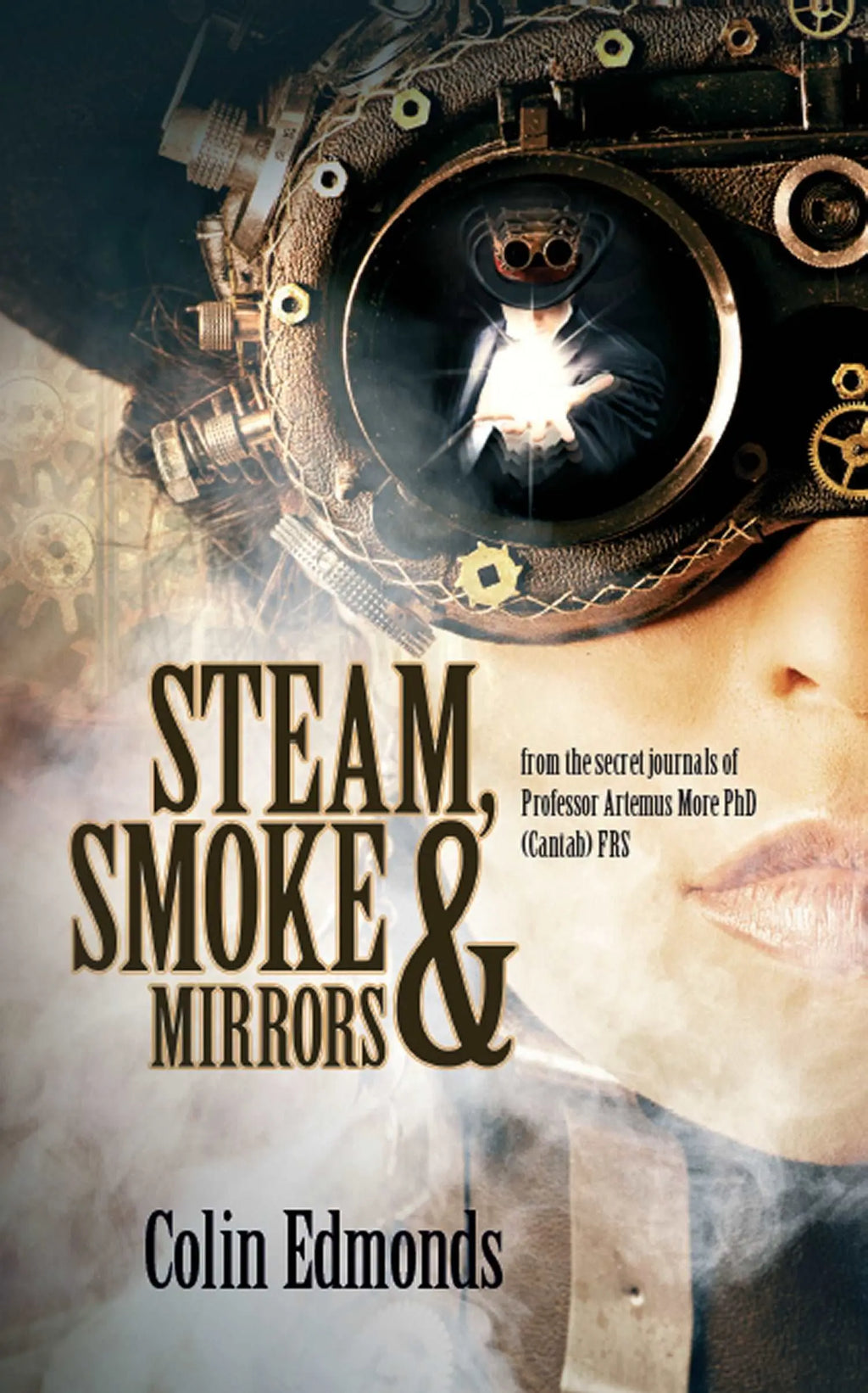 Steam, Smoke & Mirrors - Colin Edmonds freeshipping - Caffeine Nights Books