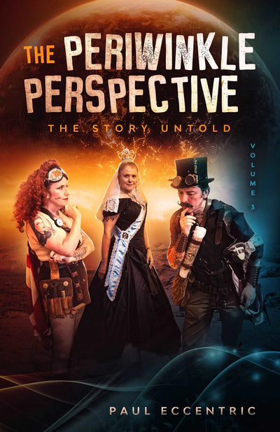 The Periwinkle Perspective - Volume Three - The Story Untold by Paul Eccentric